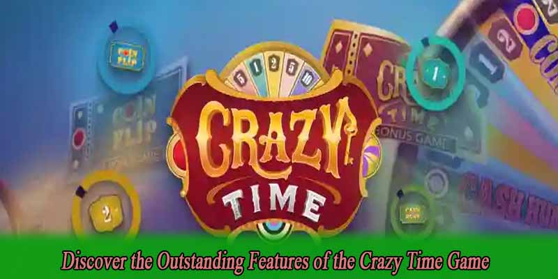 Discover the Outstanding Features of the Crazy Time Game