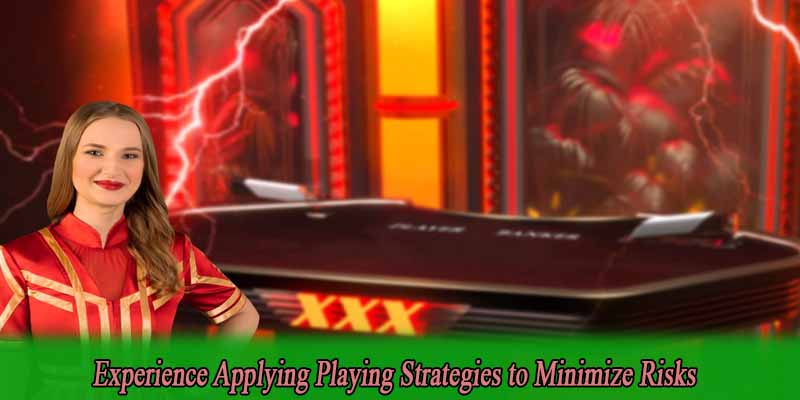 Experience Applying Playing Strategies to Minimize Risks
