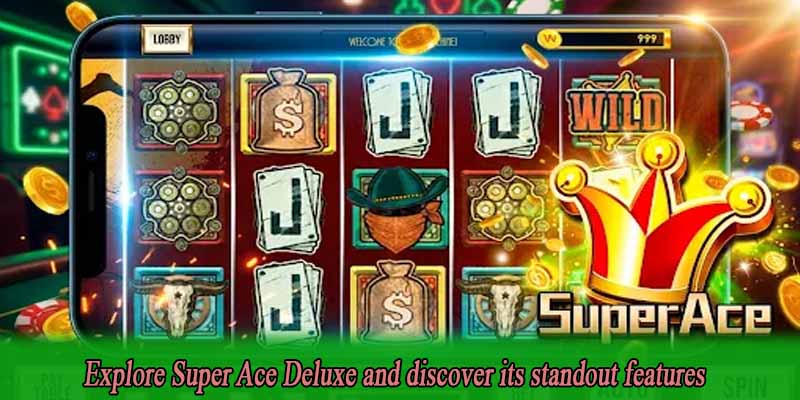 Explore Super Ace Deluxe and discover its standout features