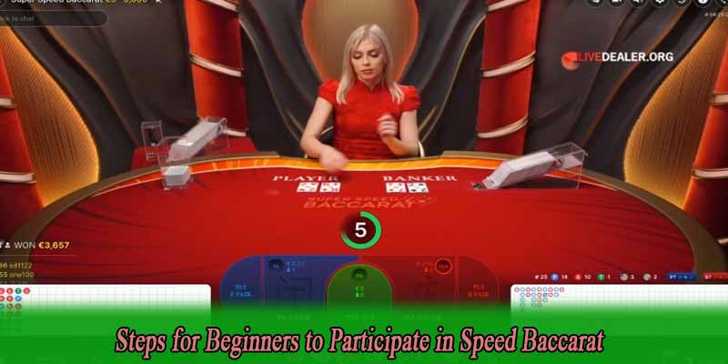 Steps for Beginners to Participate in Speed Baccarat