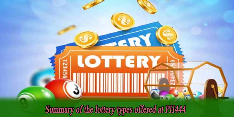 Summary of the lottery types offered at PH444